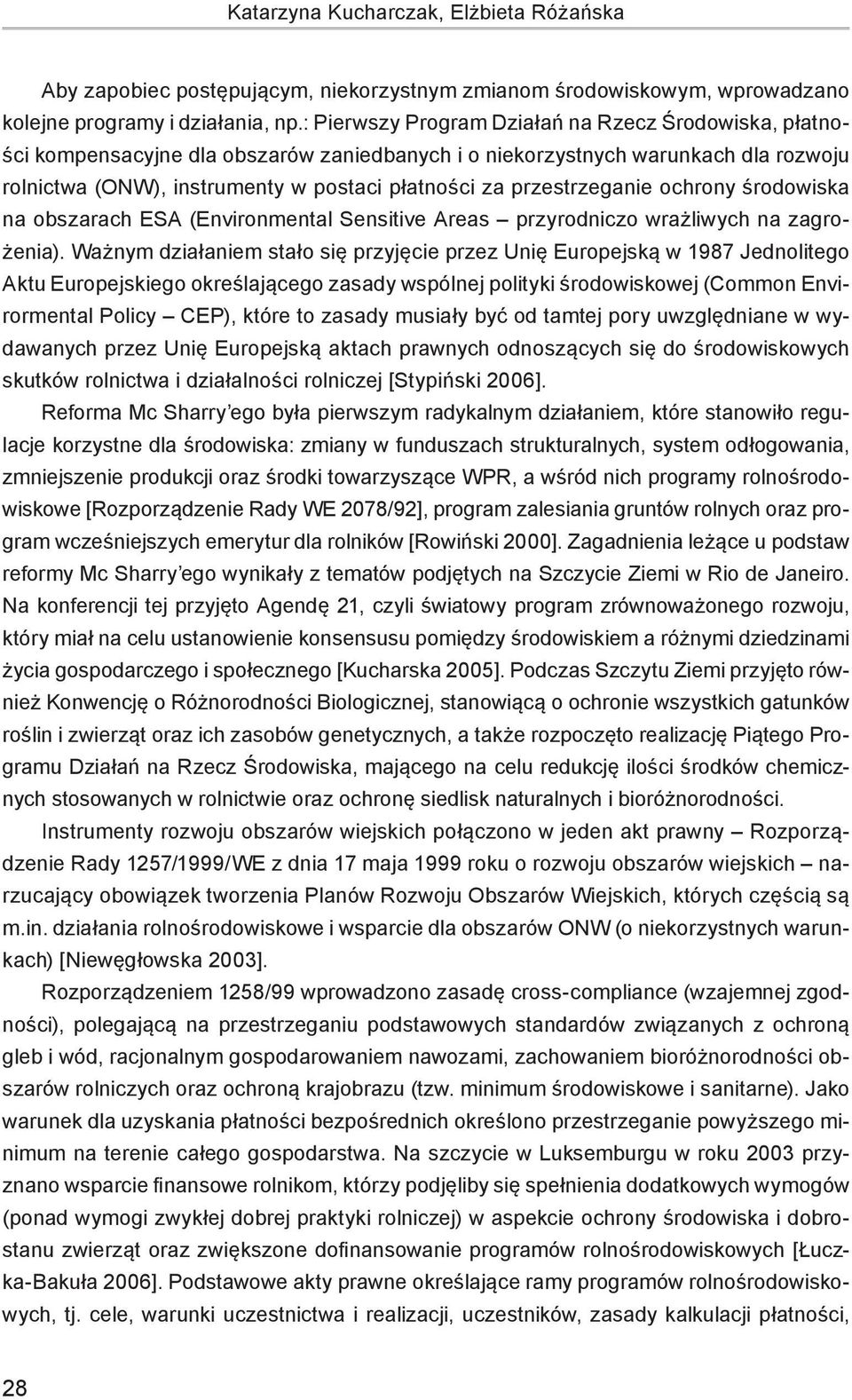 przestrzeganie ochrony środowiska na obszarach ESA (Environmental Sensitive Areas przyrodniczo wrażliwych na zagrożenia).