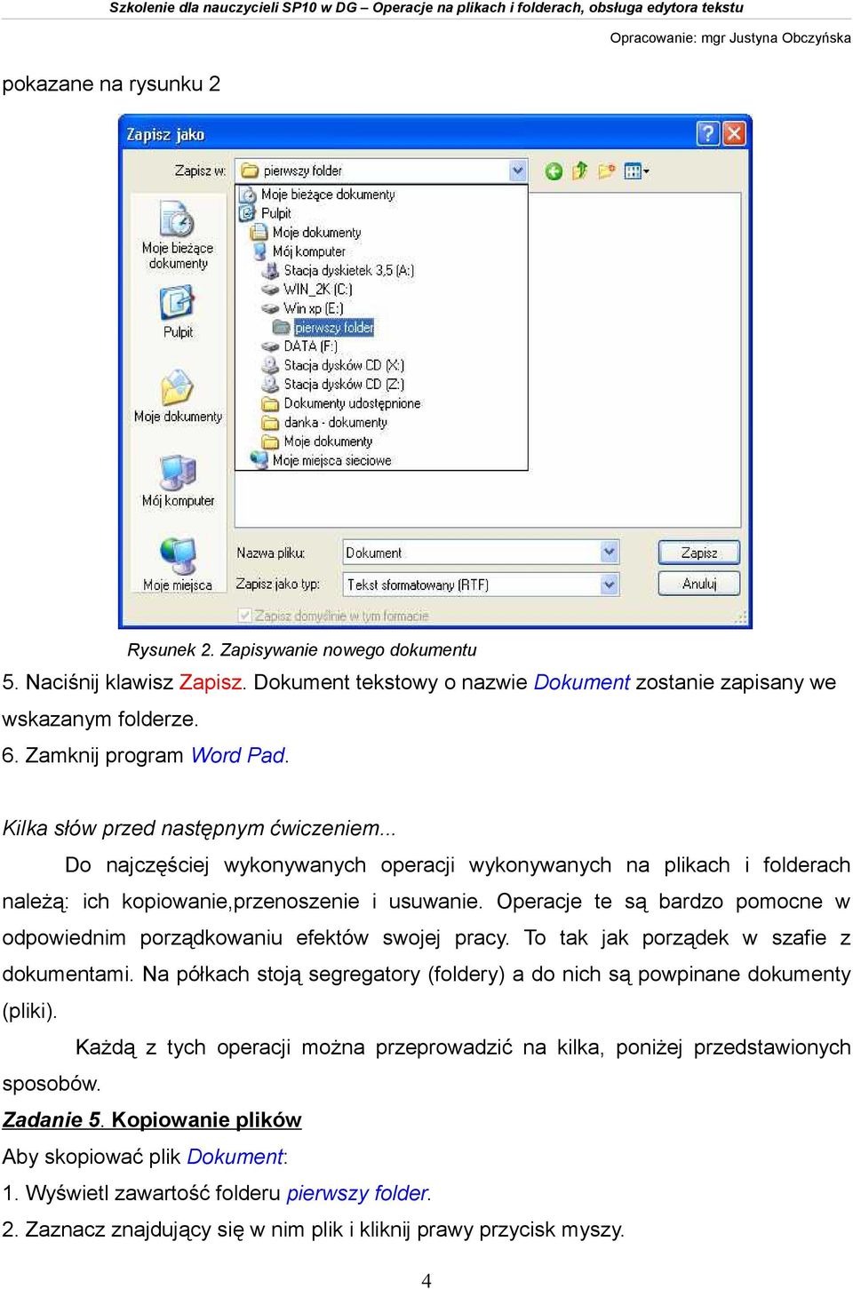 Operacje te są bardzo pomocne w odpowiednim porządkowaniu efektów swojej pracy. To tak jak porządek w szafie z dokumentami.