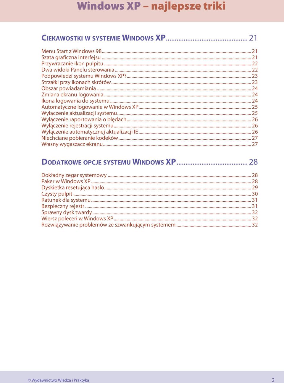 .. 24 Automatyczne logowanie w Windows XP... 25 Wyłączenie aktualizacji systemu... 25 Wyłączenie raportowania o błędach... 26 Wyłączenie rejestracji systemu.