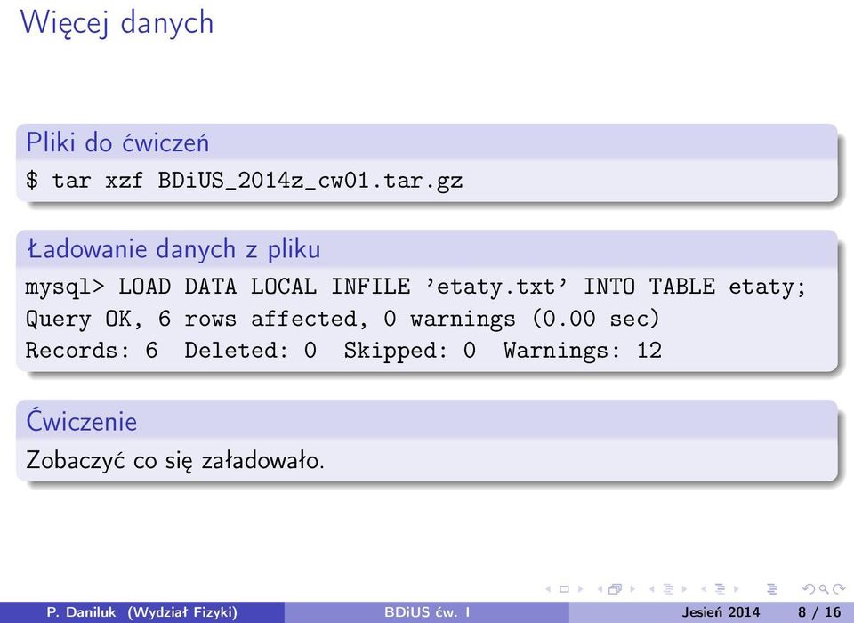 gz Ładowanie danych z pliku mysql> LOAD DATA LOCAL INFILE etaty.