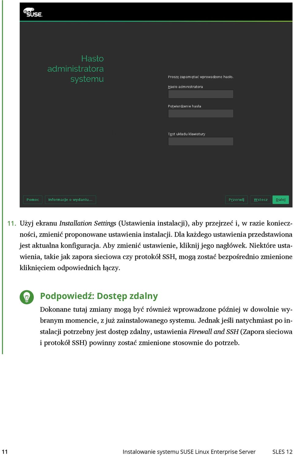 Niektóre usta- wienia, takie jak zapora sieciowa czy protokół SSH, mogą zostać bezpośrednio zmienione kliknięciem odpowiednich łączy.