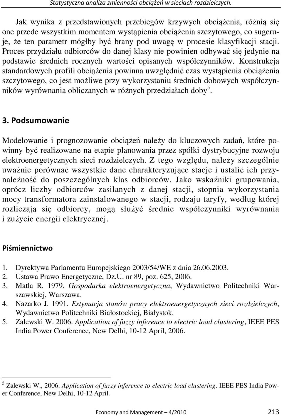 procesie klasyfikacji stacji. Proces przydziału odbiorców do danej klasy nie powinien odbywać się jedynie na podstawie średnich rocznych wartości opisanych współczynników.