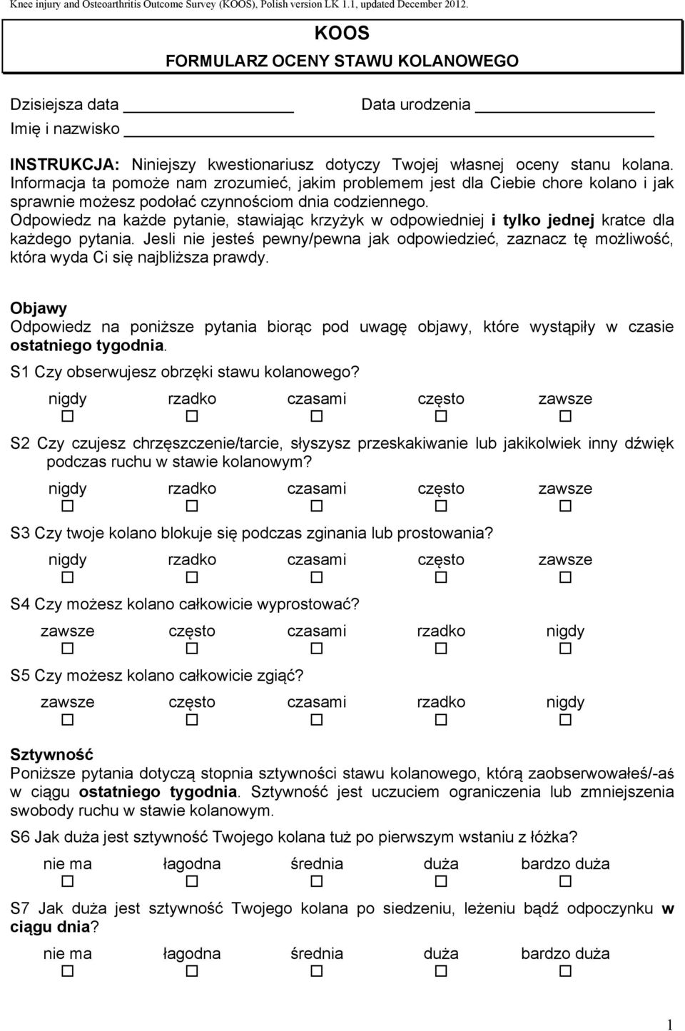 Odpowiedz na każde pytanie, stawiając krzyżyk w odpowiedniej i tylko jednej kratce dla każdego pytania.