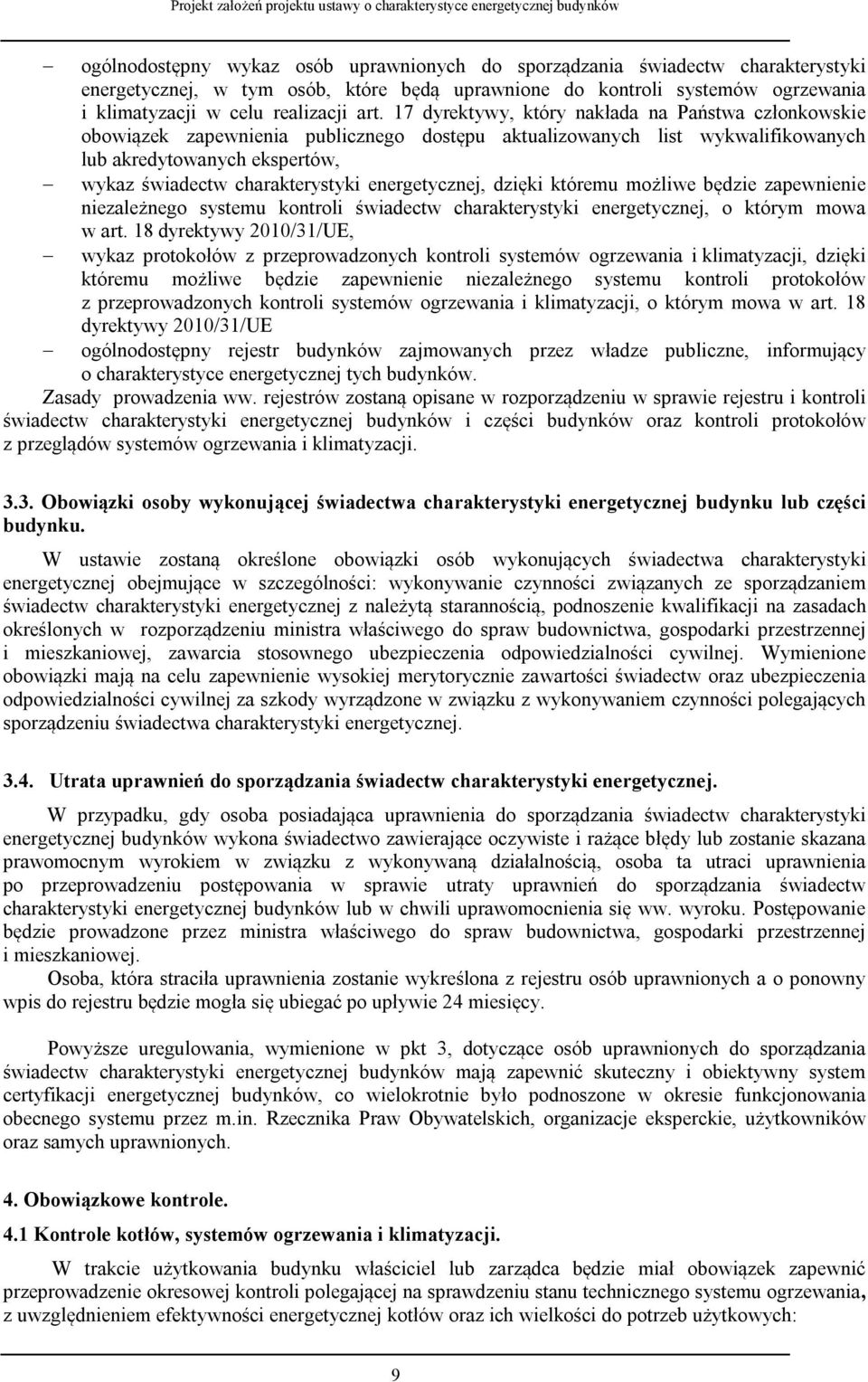 energetycznej, dzięki któremu możliwe będzie zapewnienie niezależnego systemu kontroli świadectw charakterystyki energetycznej, o którym mowa w art.