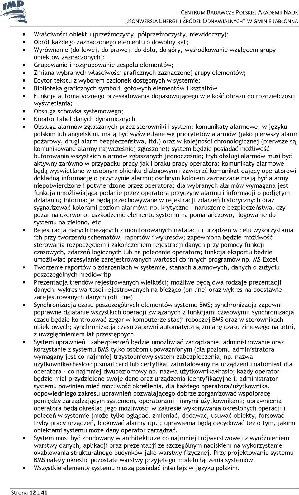 w systemie; Bibliteka graficznych symbli, gtwych elementów i kształtów Funkcja autmatyczneg przeskalwania dpaswująceg wielkść brazu d rzdzielczści wyświetlania; Obsługa schwka systemweg; Kreatr tabel