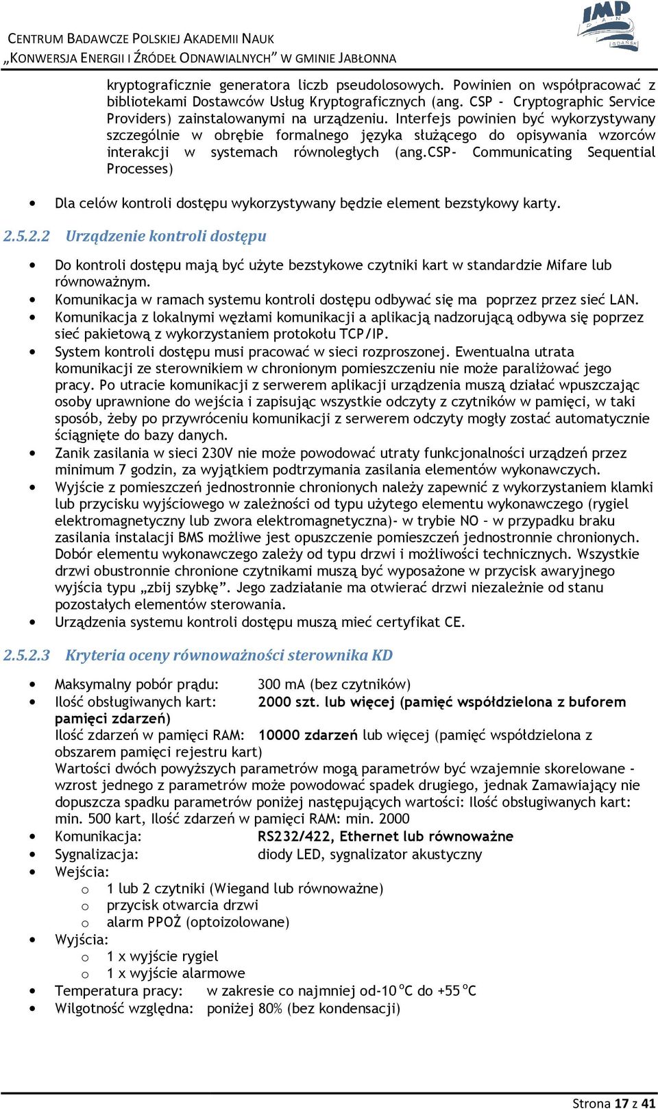 Interfejs pwinien być wykrzystywany szczególnie w brębie frmalneg języka służąceg d pisywania wzrców interakcji w systemach równległych (ang.