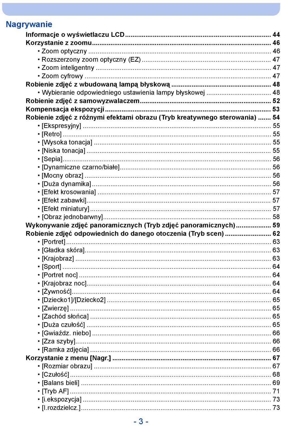 .. 53 Robienie zdjęć z różnymi efektami obrazu (Tryb kreatywnego sterowania)... 54 [Ekspresyjny]... 55 [Retro]... 55 [Wysoka tonacja]... 55 [Niska tonacja]... 55 [Sepia]... 56 [Dynamiczne czarno/białe].