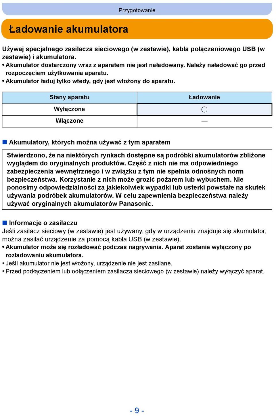 Stany aparatu Wyłączone Ładowanie Włączone Akumulatory, których można używać z tym aparatem Stwierdzono, że na niektórych rynkach dostępne są podróbki akumulatorów zbliżone wyglądem do oryginalnych