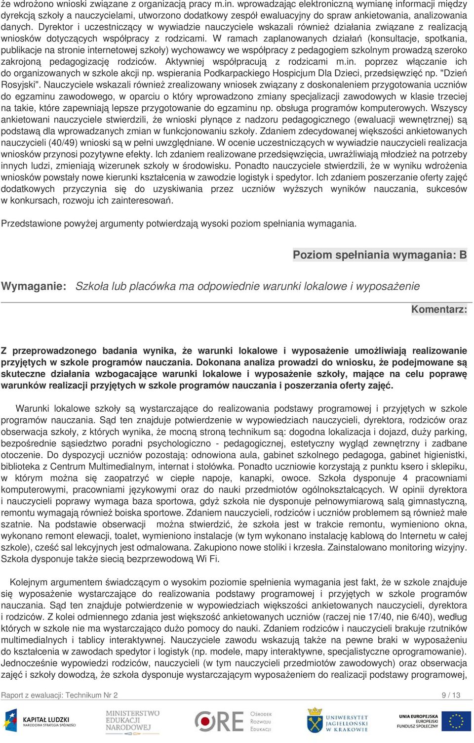 Dyrektor i uczestniczący w wywiadzie nauczyciele wskazali również działania związane z realizacją wniosków dotyczących współpracy z rodzicami.