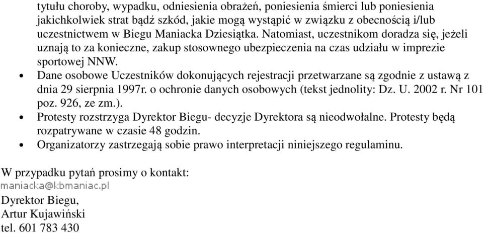 Dane osobowe Uczestników dokonujących rejestracji przetwarzane są zgodnie z ustawą z dnia 29 sierpnia 1997r. o ochronie danych osobowych (tekst jednolity: Dz. U. 2002 r. Nr 101 poz. 926, ze zm.).