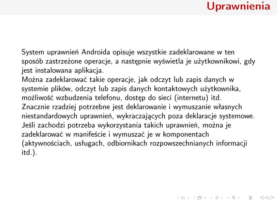 sieci (internetu) itd. Znacznie rzadziej potrzebne jest deklarowanie i wymuszanie wªasnych niestandardowych uprawnie«, wykraczaj cych poza deklaracje systemowe.