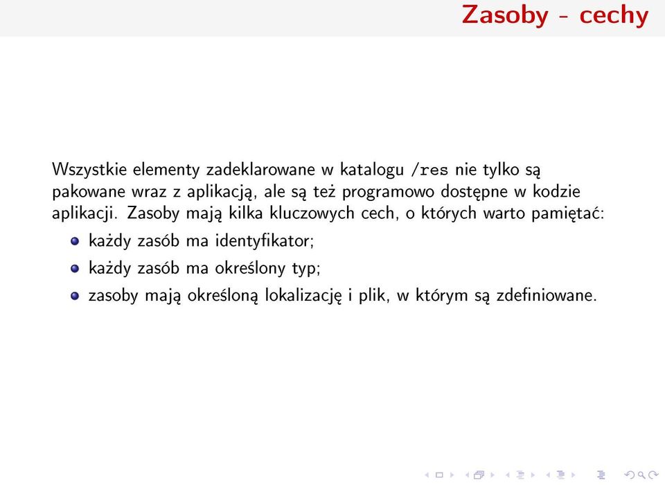 Zasoby maj kilka kluczowych cech, o których warto pami ta : ka»dy zasób ma