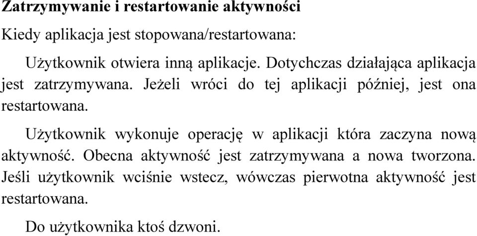 Jeżeli wróci do tej aplikacji później, jest ona restartowana.