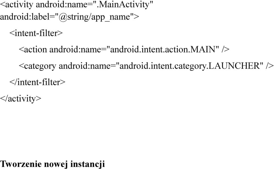 <action android:name="android.intent.action.main" /> <category android:name="android.