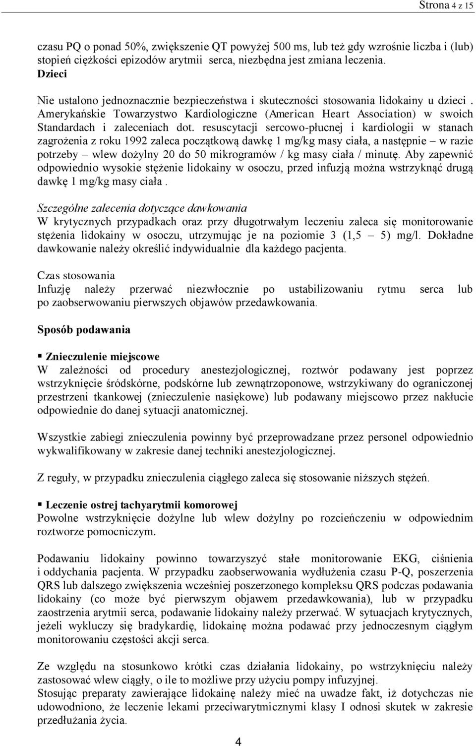 Amerykańskie Towarzystwo Kardiologiczne (American Heart Association) w swoich Standardach i zaleceniach dot.