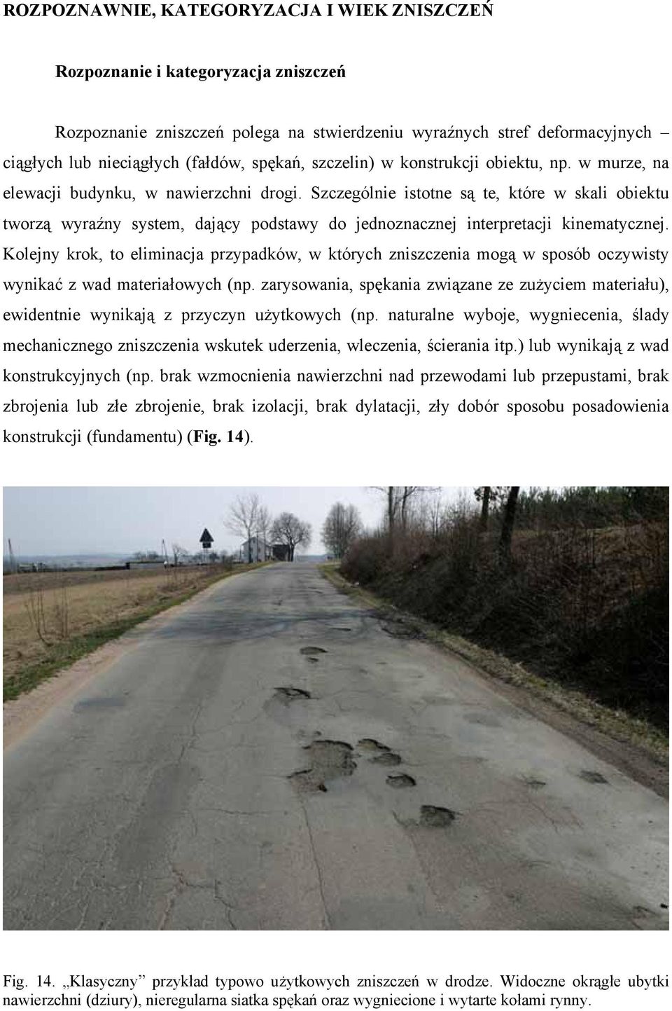 Szczególnie istotne są te, które w skali obiektu tworzą wyraźny system, dający podstawy do jednoznacznej interpretacji kinematycznej.