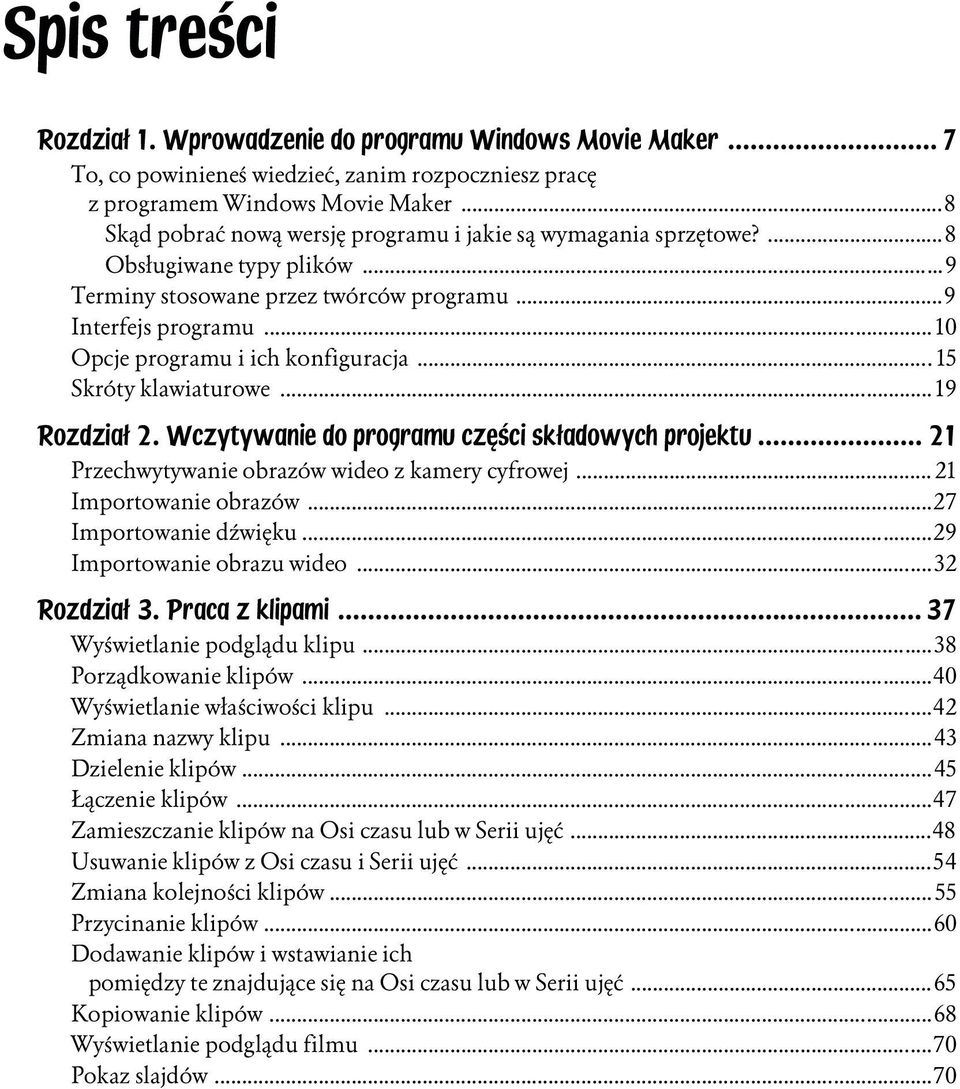 .. 10 Opcje programu i ich konfiguracja...15 Skróty klawiaturowe... 19 Rozdział 2. Wczytywanie do programu części składowych projektu... 21 Przechwytywanie obrazów wideo z kamery cyfrowej.