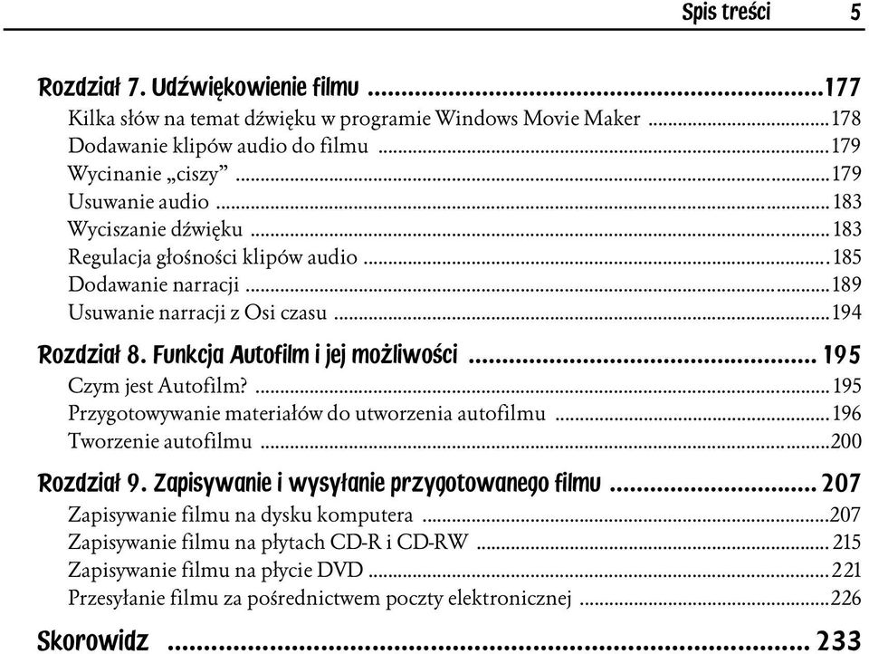 Funkcja Autofilm i jej możliwości... 195 Czym jest Autofilm?... 195 Przygotowywanie materiałów do utworzenia autofilmu... 196 Tworzenie autofilmu...200 Rozdział 9.