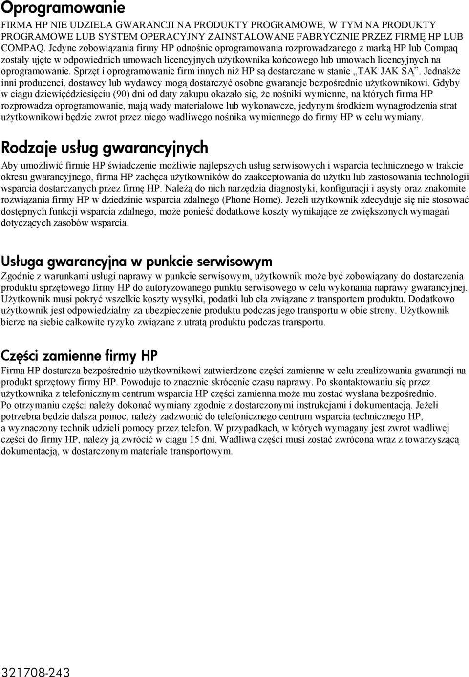 oprogramowanie. Sprzęt i oprogramowanie firm innych niż HP są dostarczane w stanie TAK JAK SĄ.