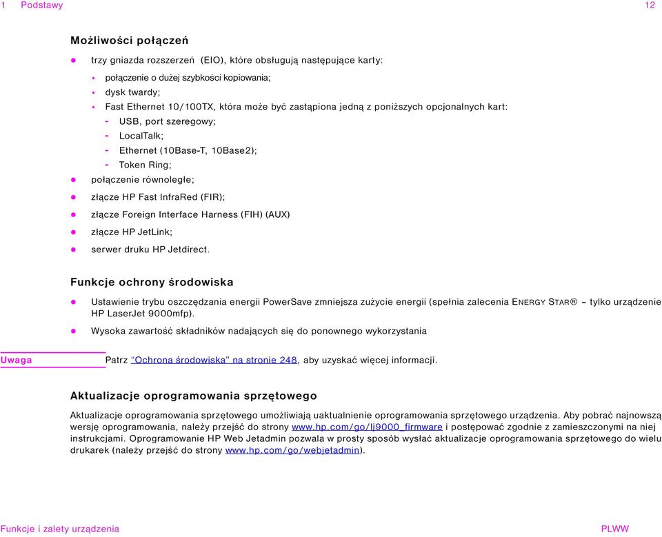 Interface Harness (FIH) (AUX) złącze HP JetLink; serwer druku HP Jetdirect.