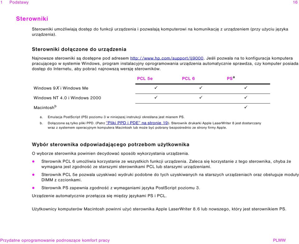 Jeśli pozwala na to konfiguracja komputera pracującego w systemie Windows, program instalacyjny oprogramowania urządzenia automatycznie sprawdza, czy komputer posiada dostęp do Internetu, aby pobrać