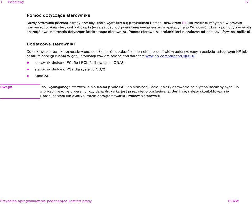 Pomoc sterownika drukarki jest niezależna od pomocy używanej aplikacji.