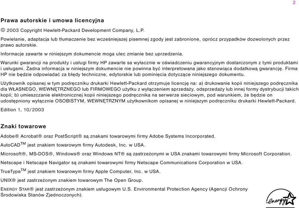 Warunki gwarancji na produkty i usługi firmy HP zawarte sa wyłacznie w oświadczeniu gwarancyjnym dostarczonym z tymi produktami i usługami.