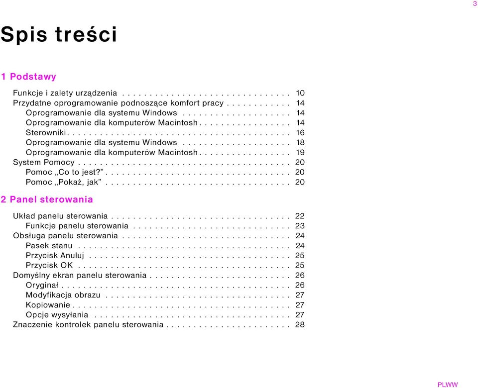 ................... 18 Oprogramowanie dla komputerów Macintosh................. 19 System Pomocy....................................... 20 Pomoc Co to jest?.................................. 20 Pomoc Pokaż, jak.