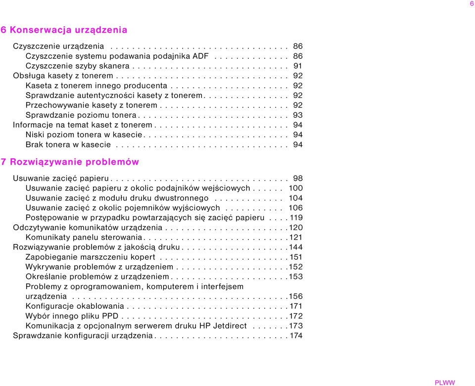 ............... 92 Przechowywanie kasety z tonerem........................ 92 Sprawdzanie poziomu tonera............................ 93 Informacje na temat kaset z tonerem.