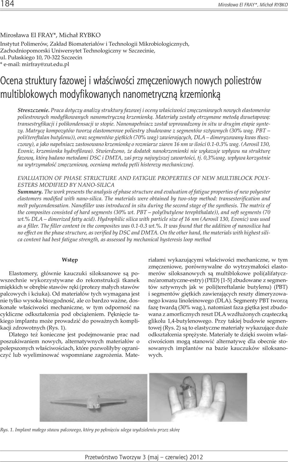pl cena struktury fazowej i w³aœciwoœci zmêczeniowych nowych poliestrów multiblokowych modyfikowanych nanometryczn¹ krzemionk¹ Streszczenie.