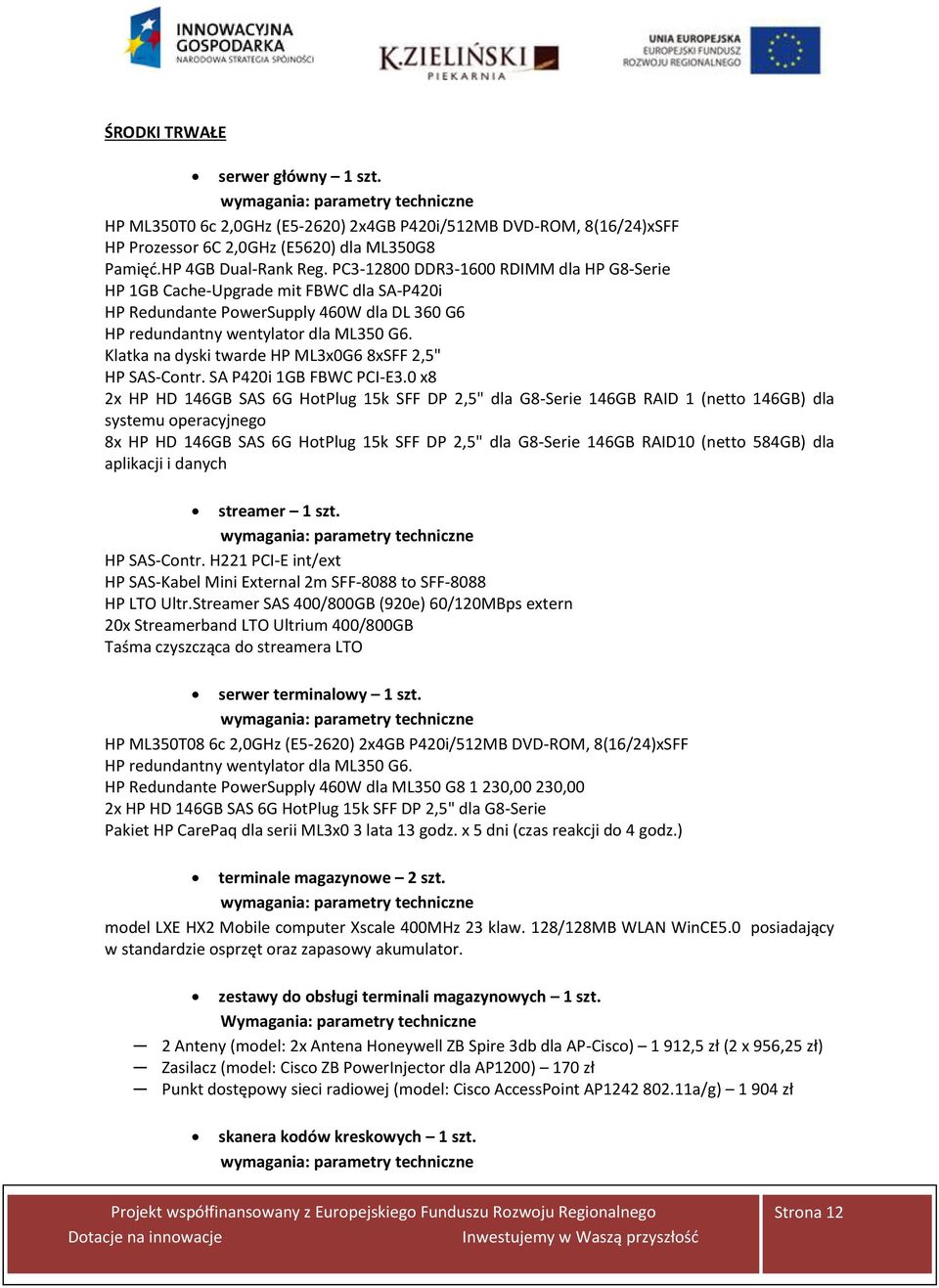 Klatka na dyski twarde HP ML3x0G6 8xSFF 2,5" HP SAS-Contr. SA P420i 1GB FBWC PCI-E3.