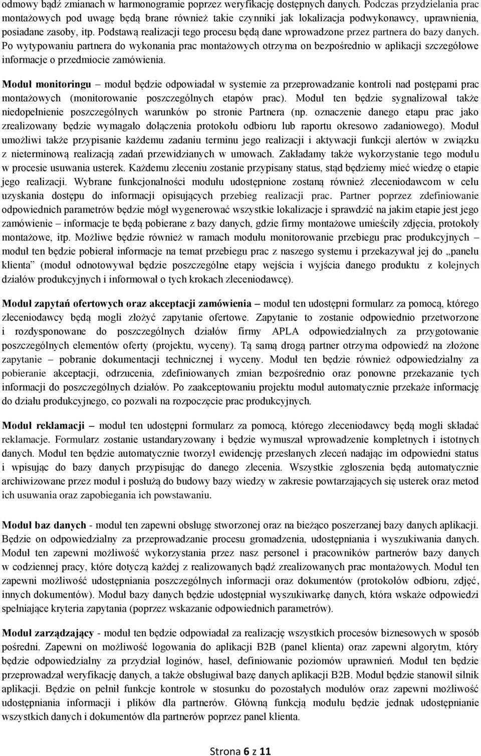 Podstawą realizacji tego procesu będą dane wprowadzone przez partnera do bazy danych.