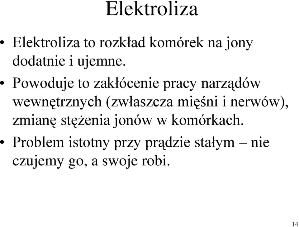 Powoduje to zakłócenie pracy narządów wewnętrznych (zwłaszcza