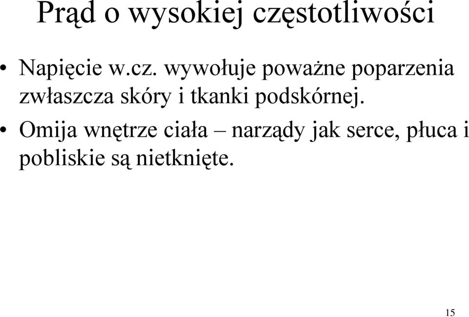 wywołuje poważne poparzenia zwłaszcza skóry i