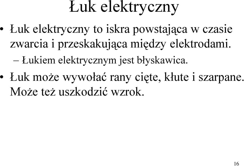 Łukiem elektrycznym jest błyskawica.