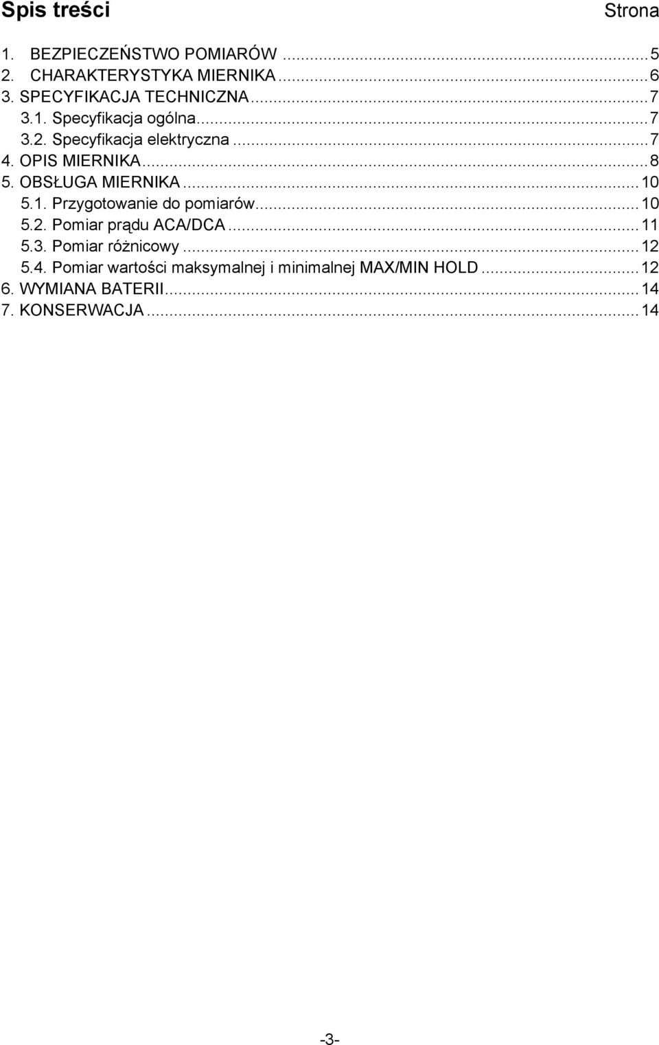 OPIS MIERNIKA...8 5. OBSŁUGA MIERNIKA...10 5.1. Przygotowanie do pomiarów...10 5.2. Pomiar prądu ACA/DCA.