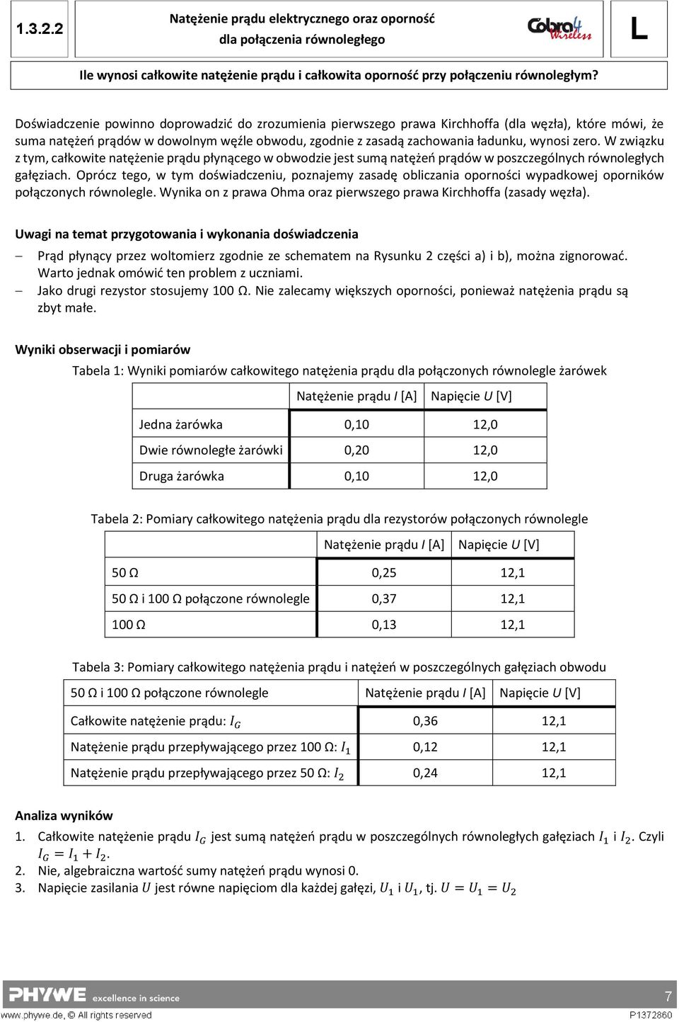 W związku z tym, całkowite natężenie prądu płynącego w obwodzie jest sumą natężeń prądów w poszczególnych równoległych gałęziach.