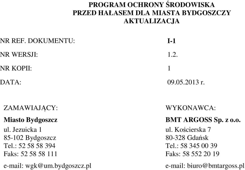 Jezuicka 1 85-102 Bydgoszcz Tel.: 52 58 58 394 Faks: 52 58 58 111 e-mail: wgk@um.bydgoszcz.