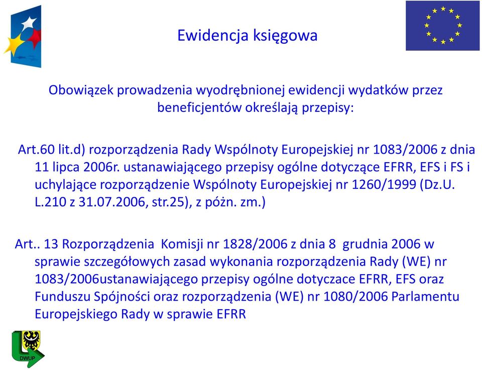 ustanawiającego przepisy ogólne dotyczące EFRR, EFS i FS i uchylające rozporządzenie Wspólnoty Europejskiej nr 1260/1999 (Dz.U. L.210 z 31.07.2006, str.25), z póżn. zm.