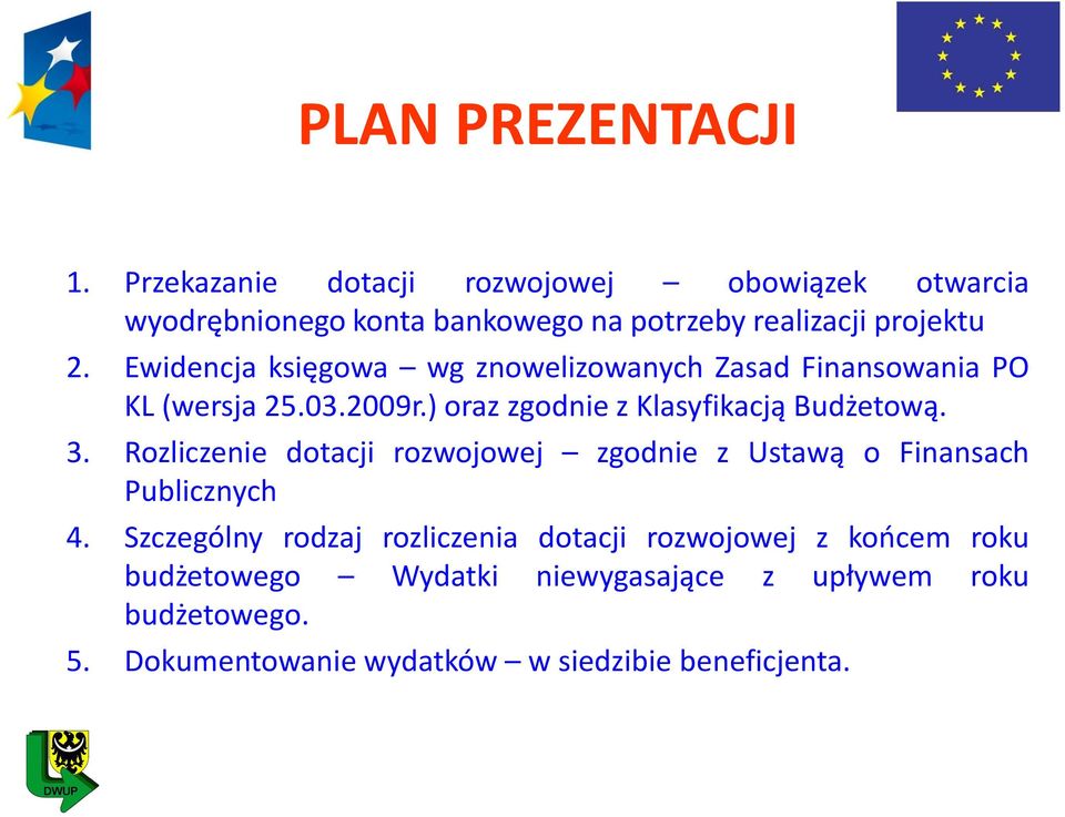 Ewidencja księgowa wg znowelizowanych Zasad Finansowania PO KL (wersja 25.03.2009r.) oraz zgodnie z Klasyfikacją Budżetową. 3.