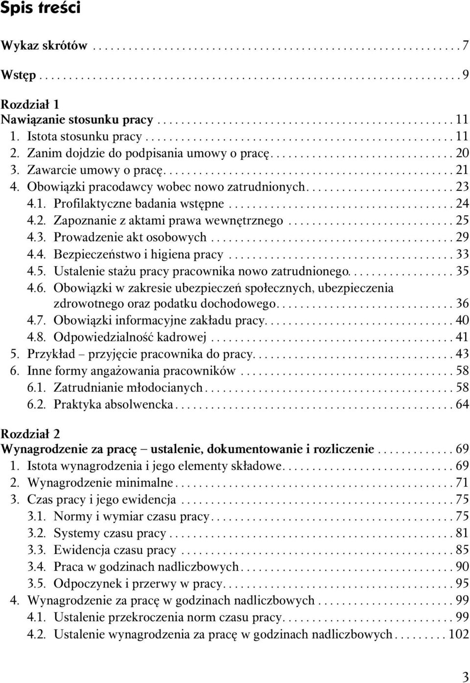 Zawarcie umowy o pracę................................................. 21 4. Obowiązki pracodawcy wobec nowo zatrudnionych......................... 23 4.1. Profilaktyczne badania wstępne...................................... 24 4.