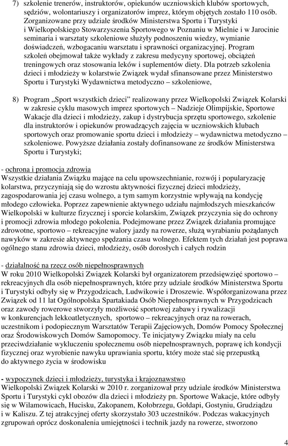 wiedzy, wymianie doświadczeń, wzbogacaniu warsztatu i sprawności organizacyjnej.