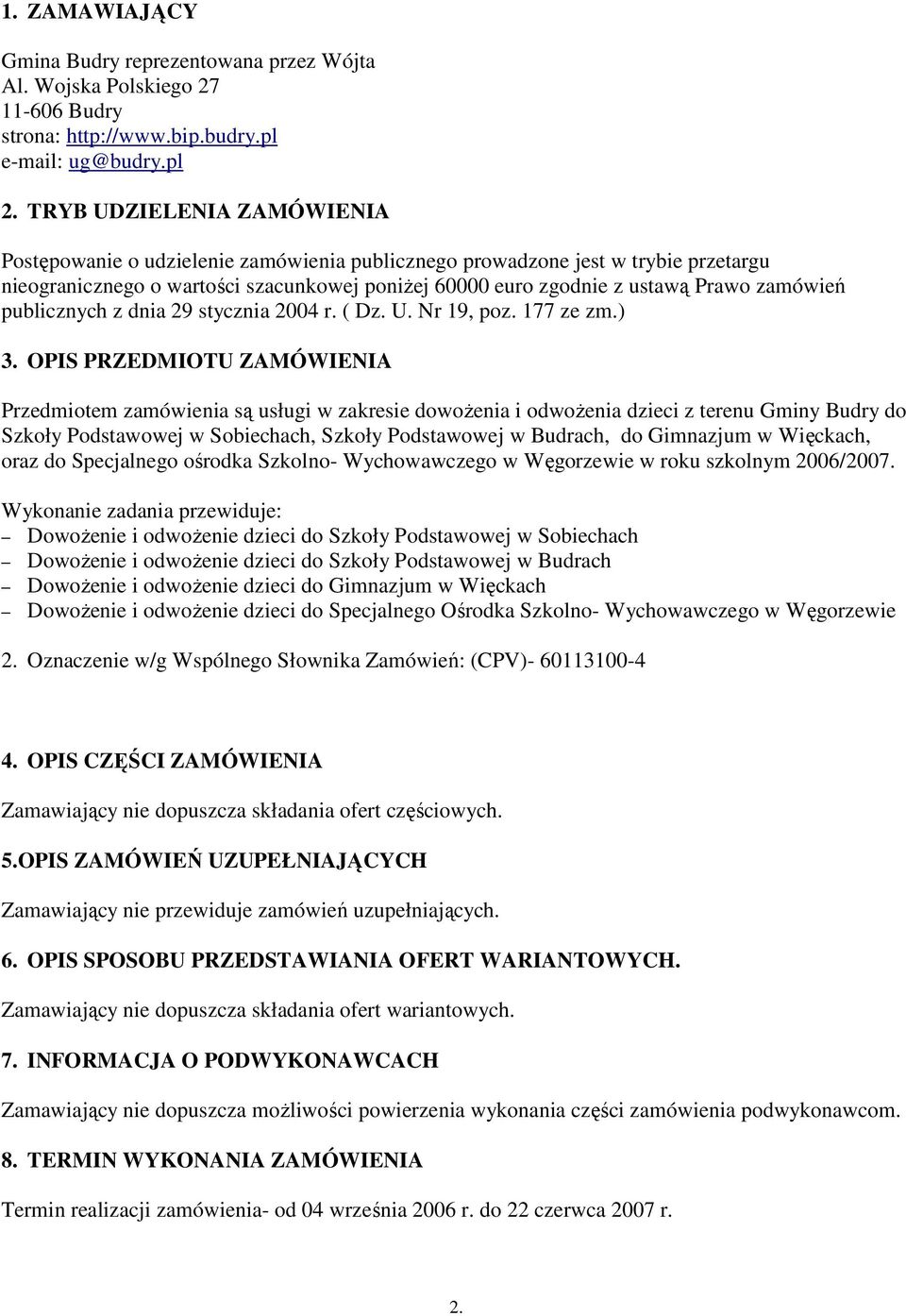 zamówień publicznych z dnia 29 stycznia 2004 r. ( Dz. U. Nr 19, poz. 177 ze zm.) 3.