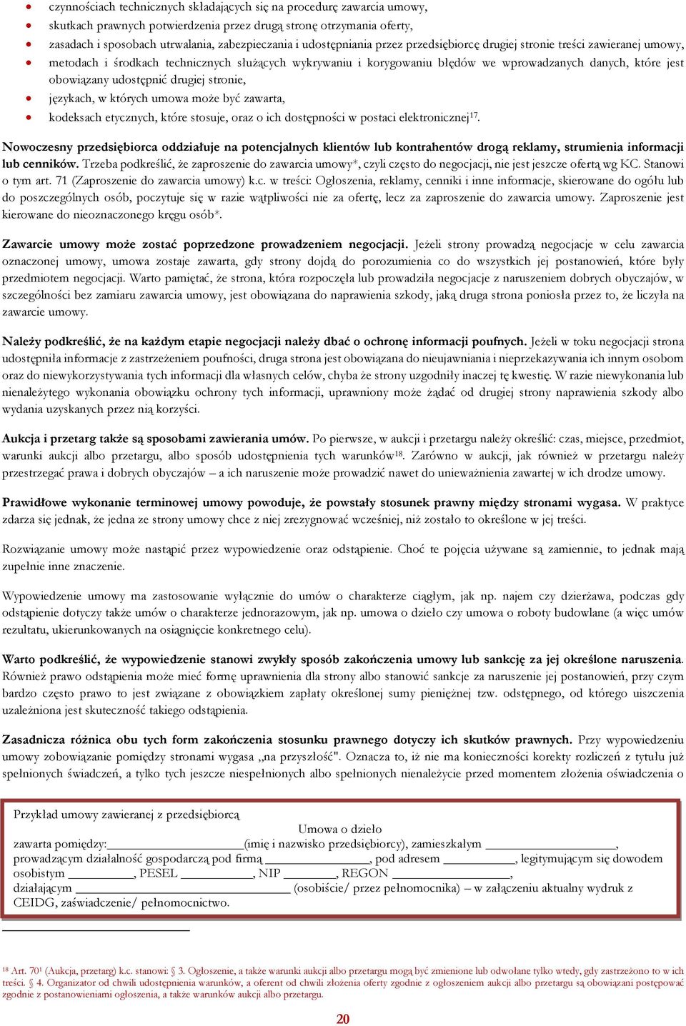 udostępnić drugiej stronie, językach, w których umowa może być zawarta, kodeksach etycznych, które stosuje, oraz o ich dostępności w postaci elektronicznej 17.