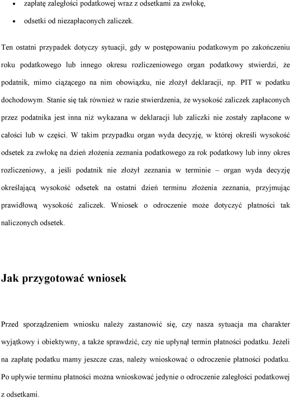 obowiązku, nie złożył deklaracji, np. PIT w podatku dochodowym.