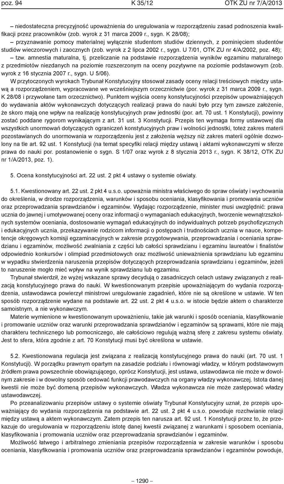 U 7/01, OTK ZU nr 4/A/2002, poz. 48); tzw. amnestia maturalna, tj.
