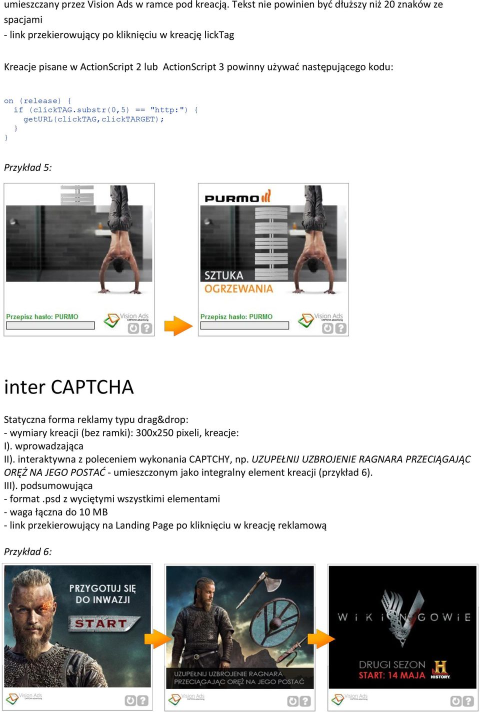 substr(0,5) == "http:") { geturl(clicktag,clicktarget); } } Przykład 5: inter CAPTCHA Statyczna forma reklamy typu drag&drop: - wymiary kreacji (bez ramki): 300x250 pixeli, kreacje: I).