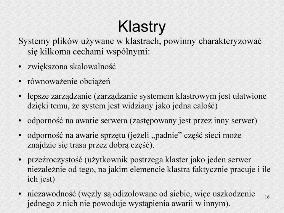 awarie sprzętu (jeżeli padnie część sieci może znajdzie się trasa przez dobrą część).