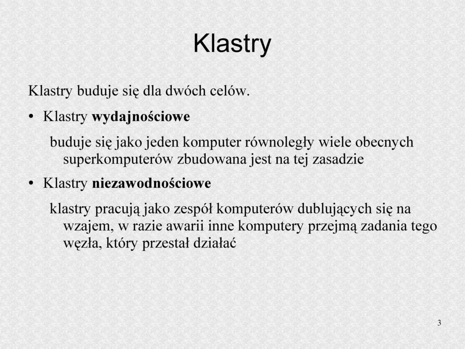 superkomputerów zbudowana jest na tej zasadzie Klastry niezawodnościowe klastry