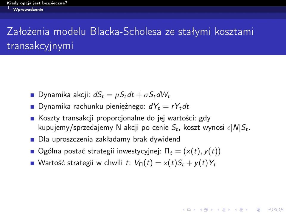 kupujemy/sprzedajemy N akcji po cenie S t, koszt wynosi ɛ N S t.